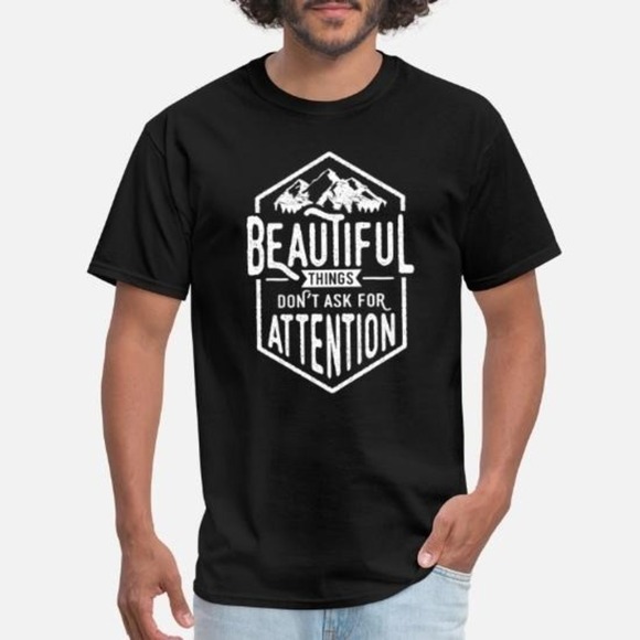 Teresa D Other - Beautiful Things Dont Ask For Attention Quote Graphic T-Shirt
